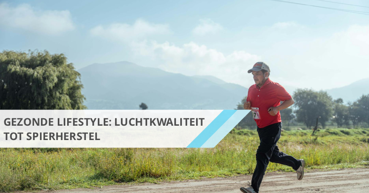 gezonde lifestyle luchtkwaliteit tot spierherstel