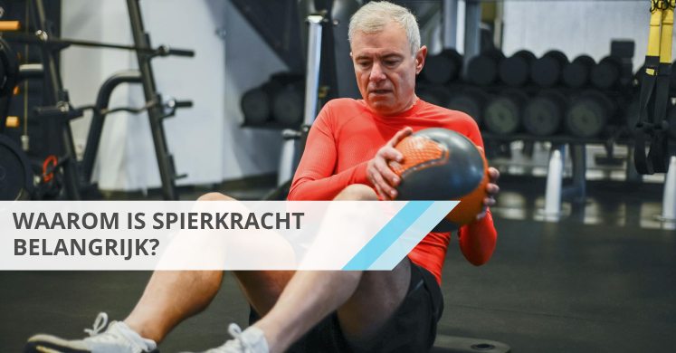 waarom is spierkracht belangrijk